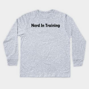 Nerd in Training Kids Long Sleeve T-Shirt